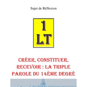 Créer, constituer, recevoir : la triple parole du 14ème degré – Un Le Tout - SR1458 - Sources pour Franc-maçon