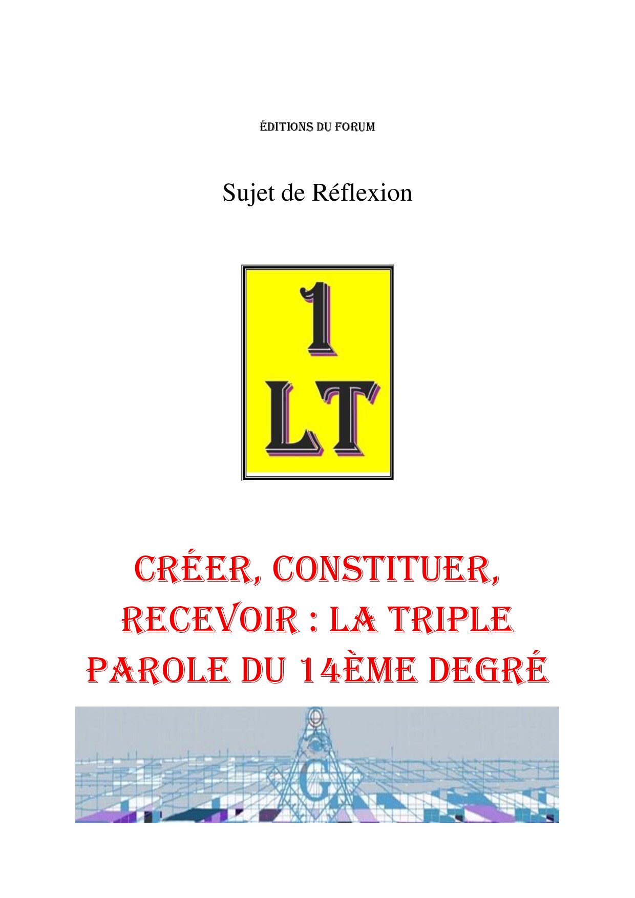 Créer, constituer, recevoir : la triple parole du 14ème degré – Un Le Tout - SR1458 - Sources pour Franc-maçon