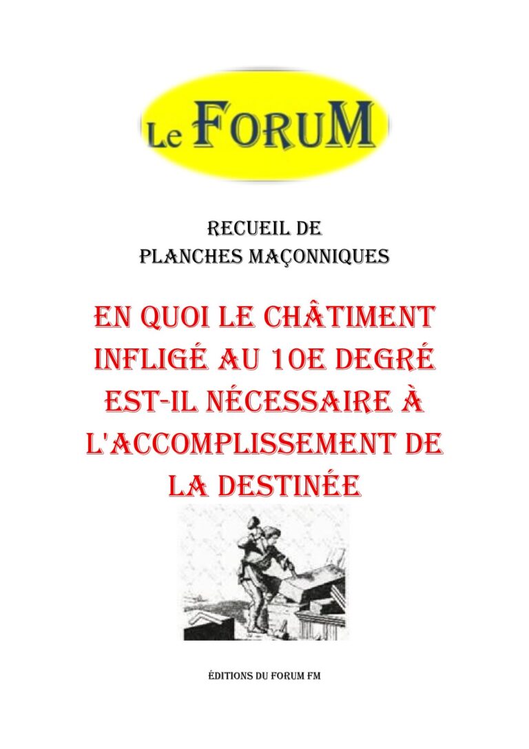 En quoi le châtiment infligé au 10e degré est-il nécessaire à l'accomplissement de la destinée – Recueil - RP1002 - Sources pour Franc-maçon