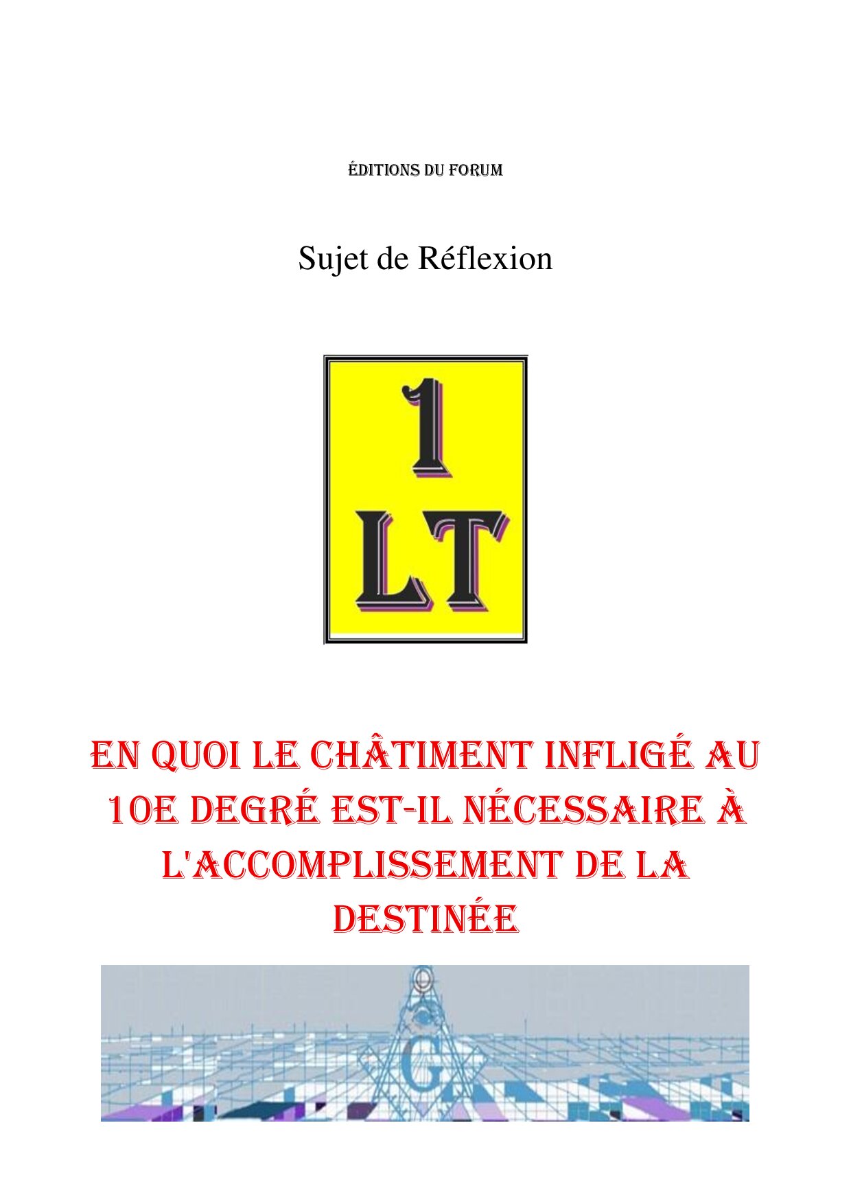 En quoi le châtiment infligé au 10e degré est-il nécessaire à l'accomplissement de la destinée – Un Le Tout - SR1002 - Sources pour Franc-maçon