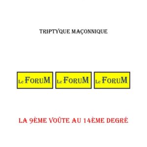 La 9ème voûte au 14ème degré – Triptyque - TR145C - Sources pour Franc-maçon