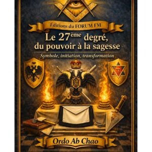 Le 27ème degré, du pouvoir à la sagesse – Lueurs Vives - LV2706 - Sources pour Franc-maçon