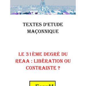 Le 31ème degré du REAA : Libération ou contrainte ? – Corpus - CM3061 - Sources pour Franc-maçon