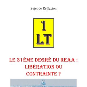 Le 31ème degré du REAA : Libération ou contrainte ? – Un Le Tout - SR3061 - Sources pour Franc-maçon