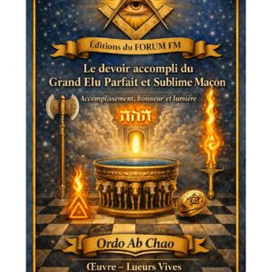 Le devoir accompli du Grand Elu Parfait et Sublime Maçon – Lueurs Vives - LV1430 - Sources pour Franc-maçon