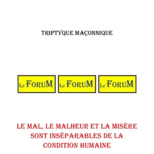 Le mal, le malheur et la misère sont inséparables de la condition humaine – Triptyque - TR2803 - Sources pour Franc-maçon