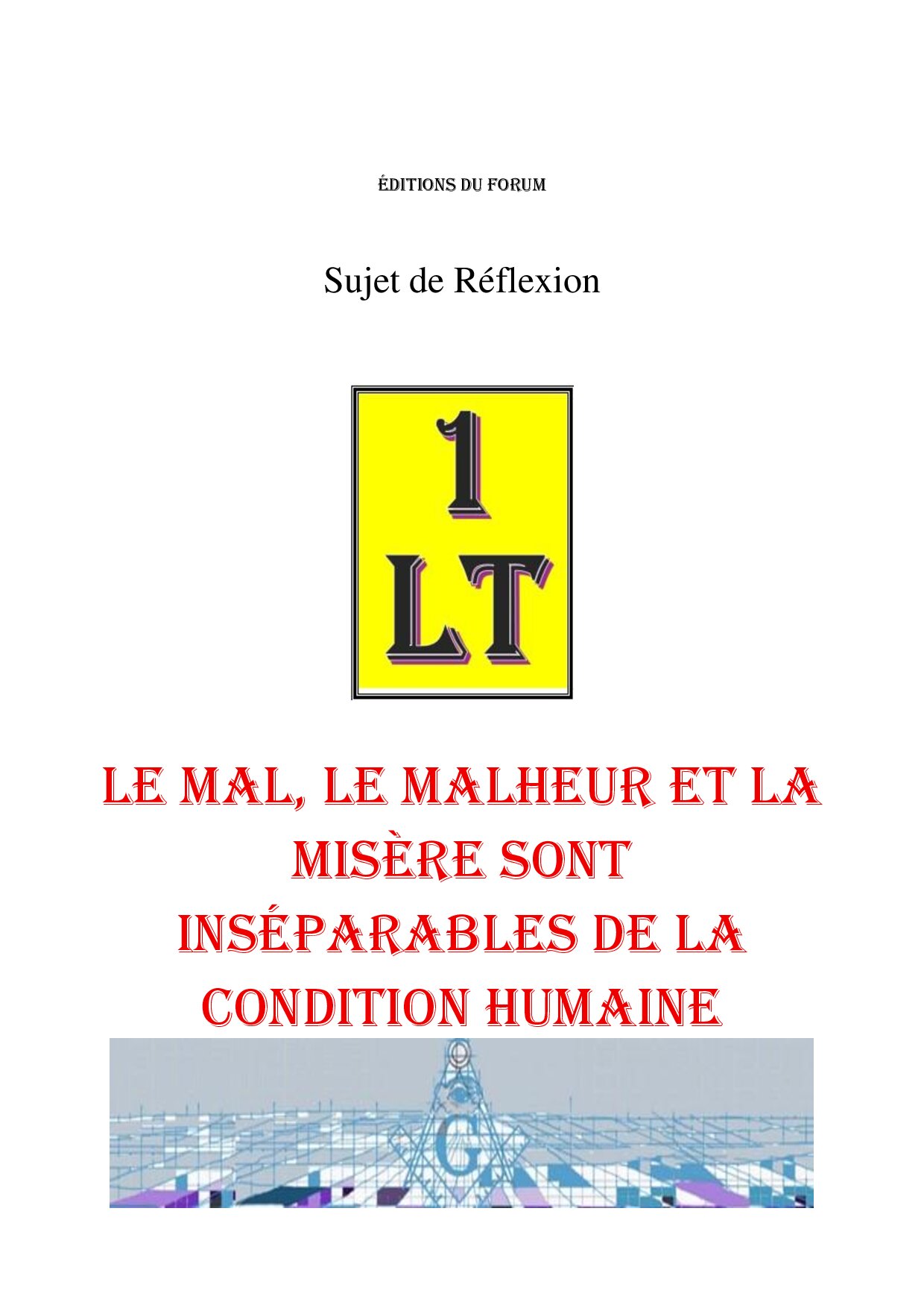 Le mal, le malheur et la misère sont inséparables de la condition humaine – Un Le Tout - SR2803 - Sources pour Franc-maçon