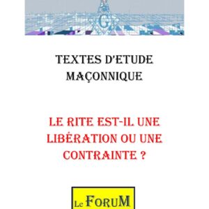 Le Rite est-il une libération ou une contrainte ? – Corpus - CM3120 - Sources pour Franc-maçon