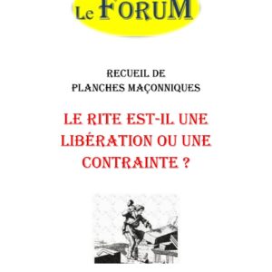 Le Rite est-il une libération ou une contrainte ? – Recueil - RP3120 - Sources pour Franc-maçon