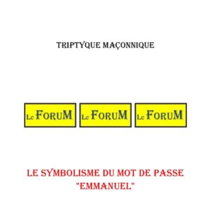 Le symbolisme du mot de passe « Emmanuel » – Triptyque - TR188J - Sources pour Franc-maçon