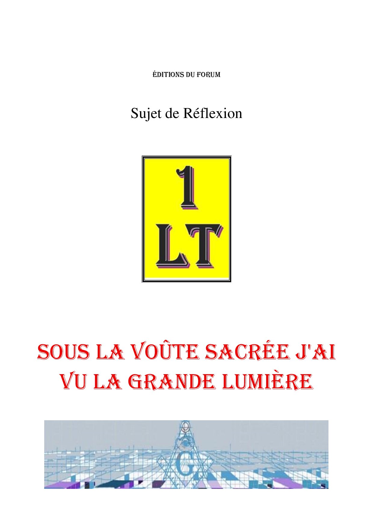 Sous la voûte sacrée j'ai vu la grande lumière – Un Le Tout - SR145D - Sources pour Franc-maçon