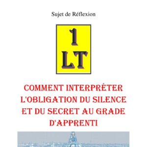 Comment interpréter l'obligation du silence et du secret au grade d'Apprenti – Un Le Tout - SR019K - Sources pour Franc-maçon