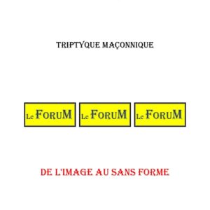 De l'image au Sans forme – Triptyque - TR3063 - Sources pour Franc-maçon