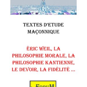 Éric WEIL, la philosophie morale, la philosophie kantienne, le devoir, la fidélité … – Corpus - CM042U - Sources pour Franc-maçon