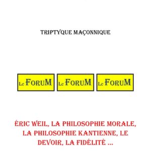 Éric WEIL, la philosophie morale, la philosophie kantienne, le devoir, la fidélité … – Triptyque - TR042U - Sources pour Franc-maçon