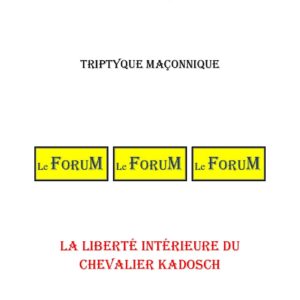 La liberté intérieure du Chevalier Kadosch – Triptyque - TR3062 - Sources pour Franc-maçon
