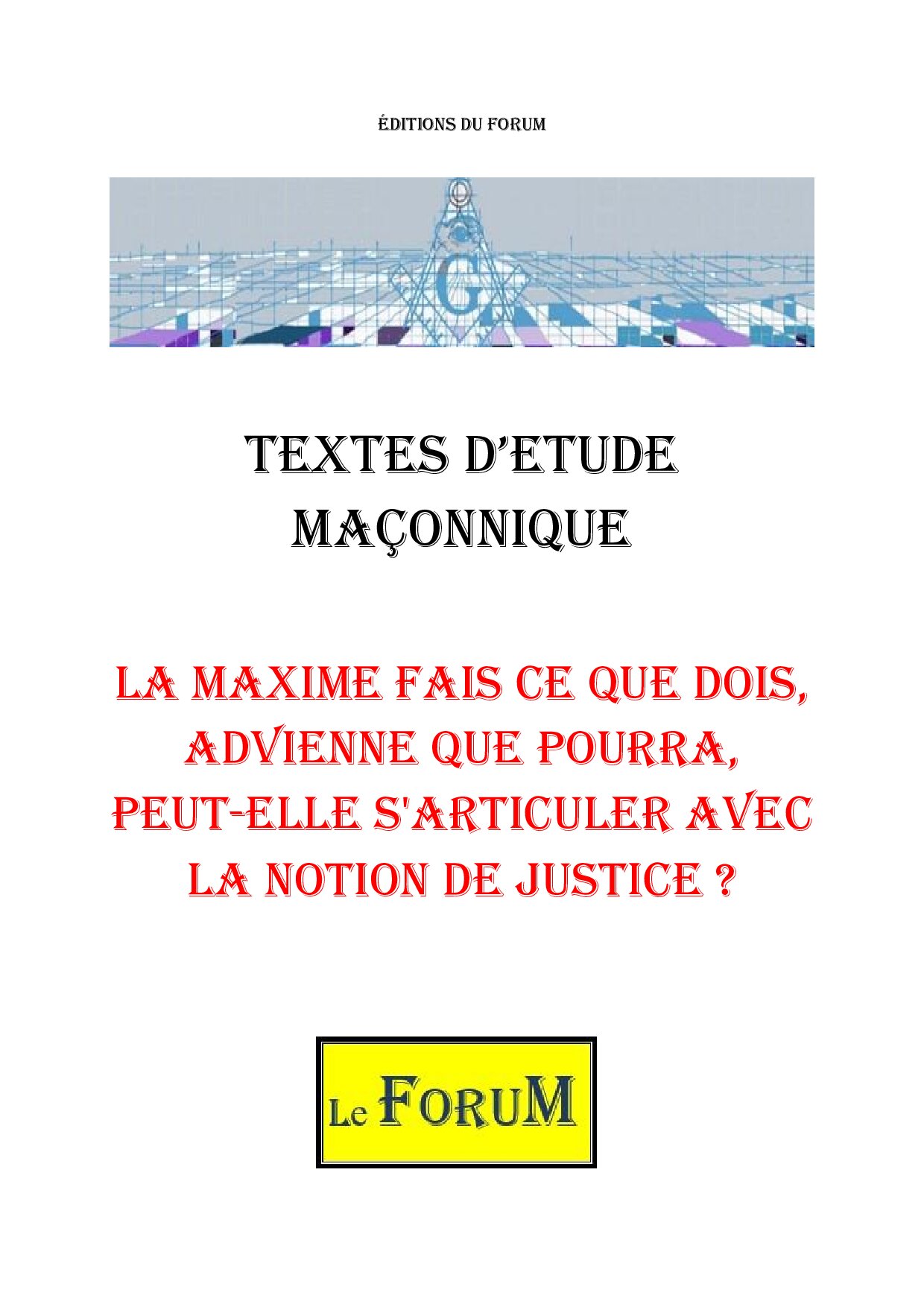 La maxime Fais ce que dois, advienne que pourra, peut-elle s'articuler avec la notion de justice ? – Corpus - CM3064 - Sources pour Franc-maçon