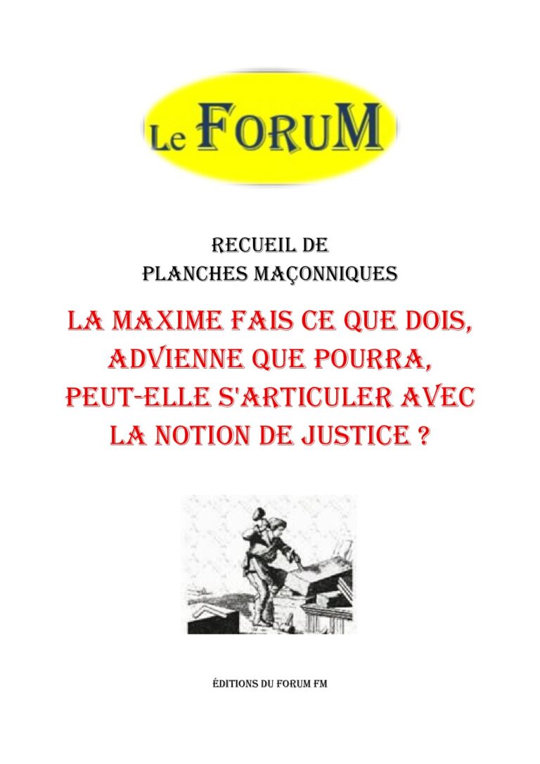 La maxime Fais ce que dois, advienne que pourra, peut-elle s'articuler avec la notion de justice ? – Recueil - RP3064 - Sources pour Franc-maçon