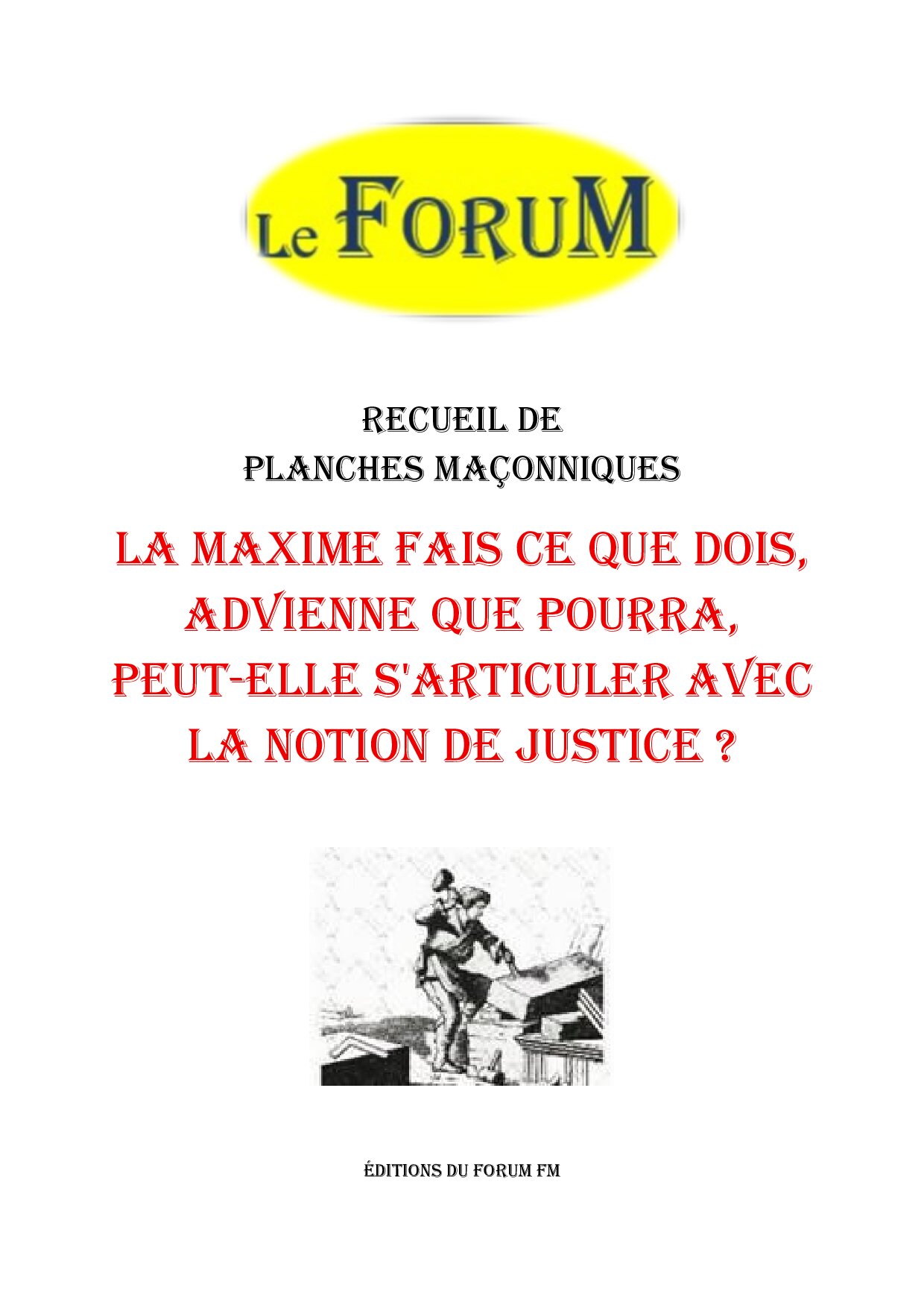 La maxime Fais ce que dois, advienne que pourra, peut-elle s'articuler avec la notion de justice ? – Recueil - RP3064 - Sources pour Franc-maçon