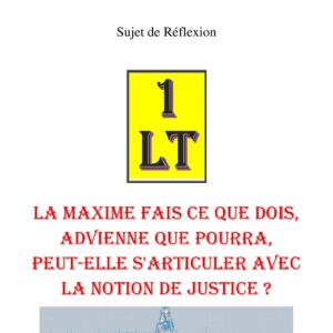 La maxime Fais ce que dois, advienne que pourra, peut-elle s'articuler avec la notion de justice ? – Un Le Tout - SR3064 - Sources pour Franc-maçon