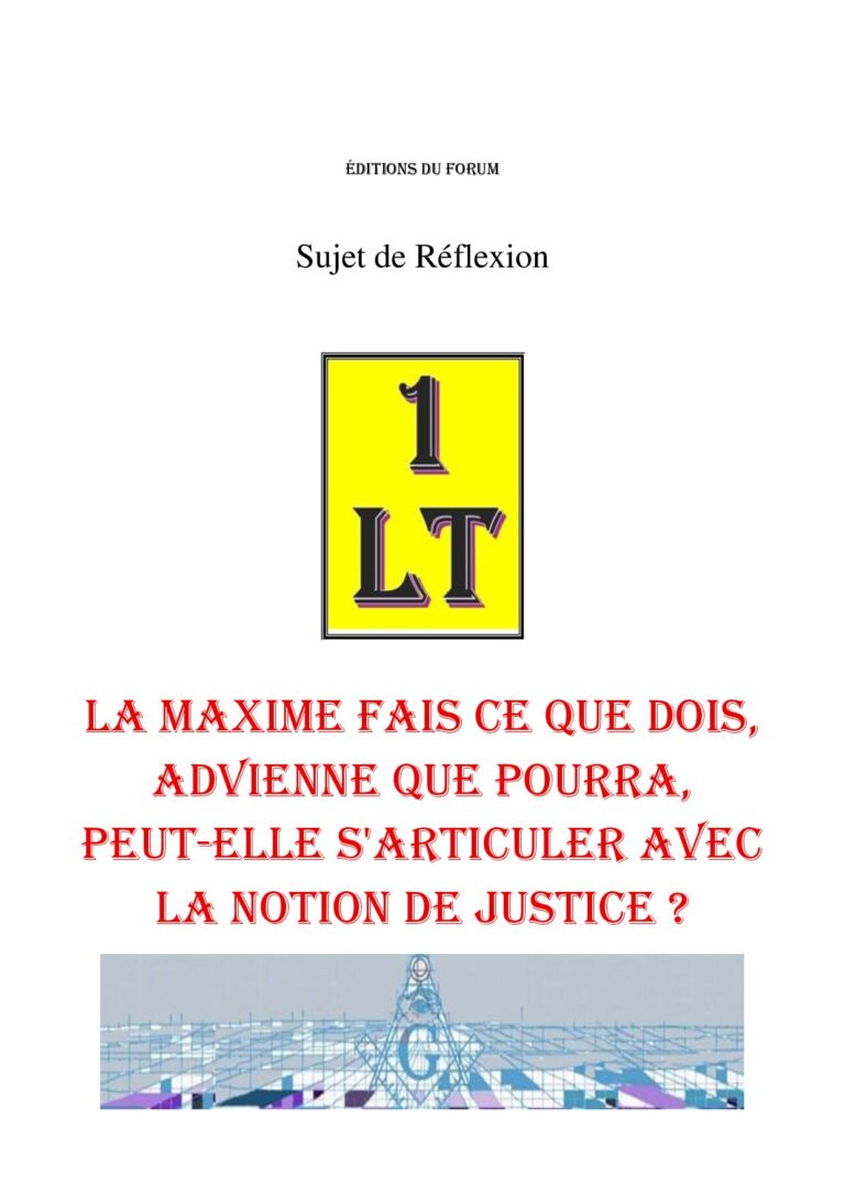 La maxime Fais ce que dois, advienne que pourra, peut-elle s'articuler avec la notion de justice ? – Un Le Tout - SR3064 - Sources pour Franc-maçon