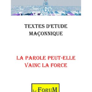 La Parole peut-elle vainc la force – Corpus - CM188N - Sources pour Franc-maçon