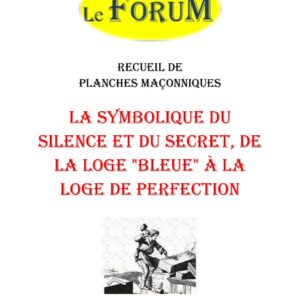 La symbolique du silence et du secret, de la loge « bleue » à la loge de perfection – Recueil - RP042V - Sources pour Franc-maçon