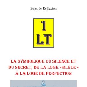 La symbolique du silence et du secret, de la loge « bleue » à la loge de perfection – Un Le Tout - SR042V - Sources pour Franc-maçon
