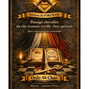 Passage chevalier du rite écossais rectifié – Deux questions – Lueurs Vives - LV06E2 - Sources pour Franc-maçon