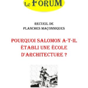Pourquoi Salomon a-t-il établi une école d'Architecture ? – Recueil - RP1256 - Sources pour Franc-maçon