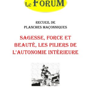 Sagesse, Force et Beauté, les piliers de l'autonomie intérieure – Recueil - RP019L - Sources pour Franc-maçon