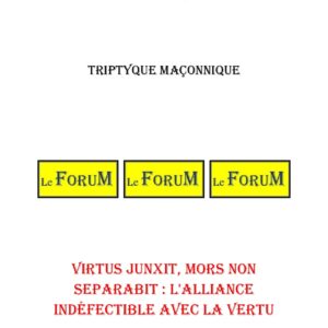 Virtus junxit, mors non separabit : l'alliance indéfectible avec la Vertu – Triptyque - TR145F - Sources pour Franc-maçon