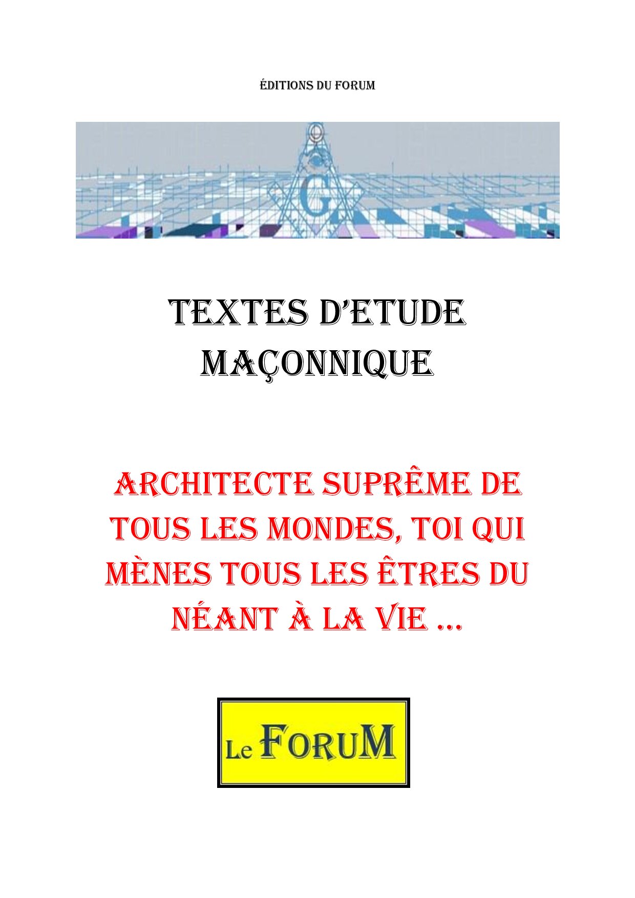 Architecte Suprême de tous les Mondes, Toi qui mènes tous les Êtres du néant à la vie … – Corpus - CM027P - Sources pour Franc-maçon