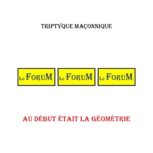 Au début était la Géométrie – Triptyque - TR039X - Sources pour Franc-maçon
