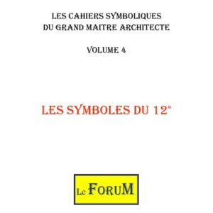 Cahiers de Symbolisme – GMA 4/5 – Les Symboles du 12° - CS1204 - Sources pour Franc-maçon