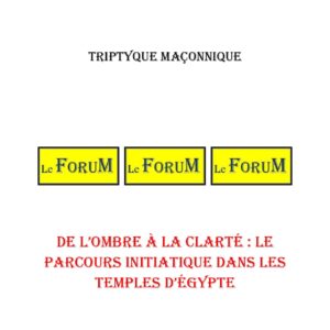 De l'ombre à la clarté : le parcours initiatique dans les temples d'Égypte – Triptyque - TR027O - Sources pour Franc-maçon