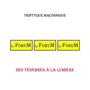 Des ténèbres à la Lumière – Triptyque - TR019X - Sources pour Franc-maçon
