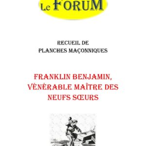 Franklin Benjamin, Vénérable Maître des Neufs Sœurs – Recueil - RP03G5 - Sources pour Franc-maçon