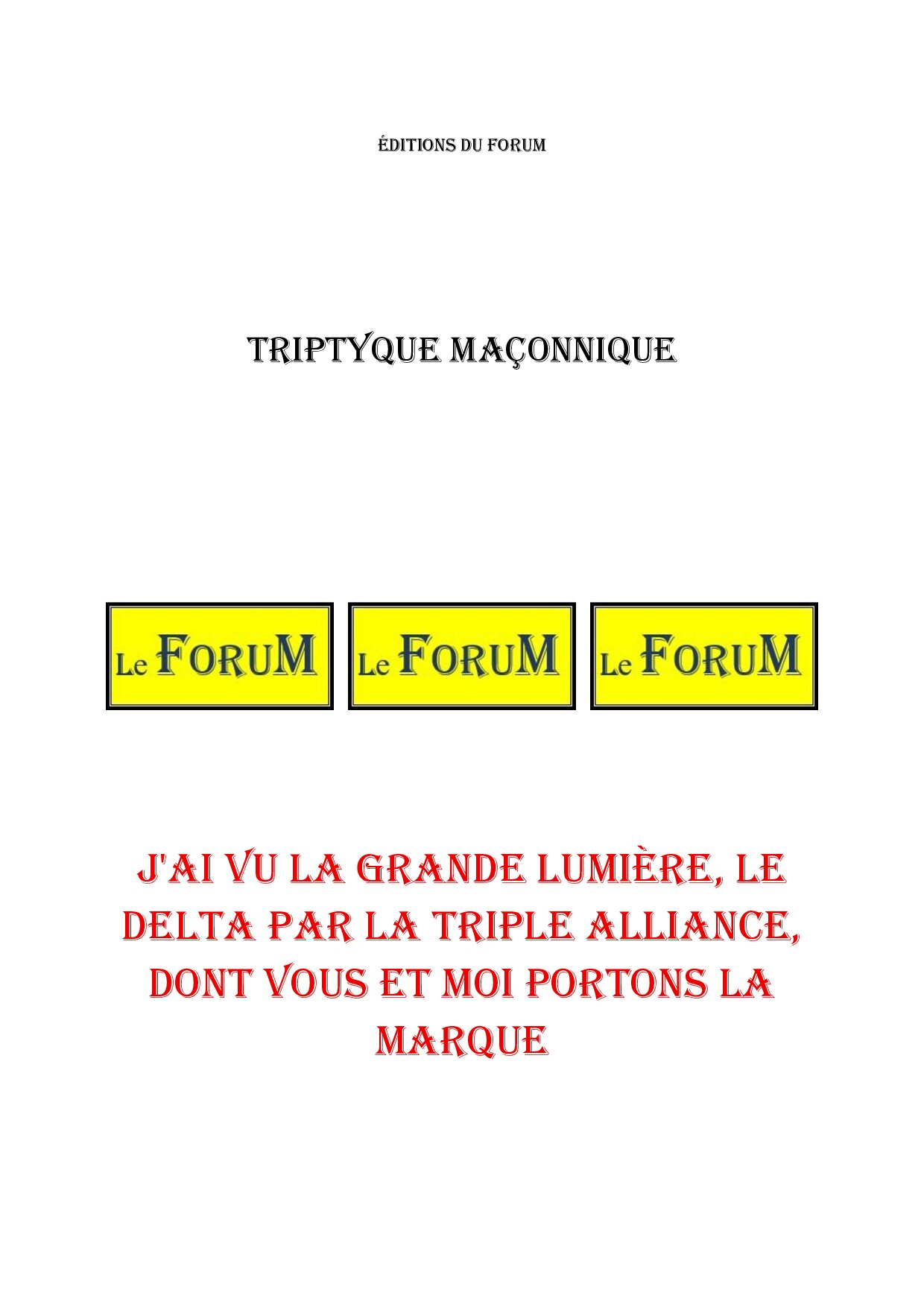 J'ai vu la grande Lumière, le Delta par la Triple Alliance, dont vous et moi portons la marque – Triptyque - TR3068 - Sources pour Franc-maçon