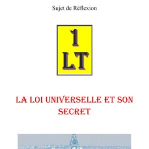 La Loi Universelle et son secret – Un Le Tout - SR042Y - Sources pour Franc-maçon