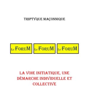 La voie initiatique, une démarche individuelle et collective – Triptyque - TR019P - Sources pour Franc-maçon