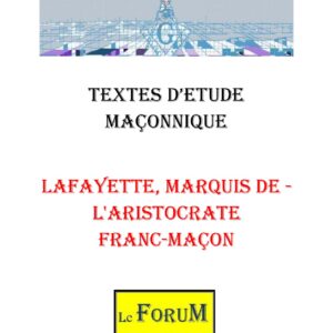 Lafayette, Marquis De – L'aristocrate Franc-Maçon – Corpus - CM03G7 - Sources pour Franc-maçon