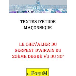 Le Chevalier du Serpent d'Airain du 25ème degré vu du 30° – Corpus - CM3069 - Sources pour Franc-maçon