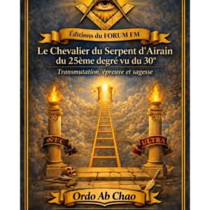 Le Chevalier du Serpent d'Airain du 25ème degré vu du 30° – Lueurs Vives - LV3069 - Sources pour Franc-maçon