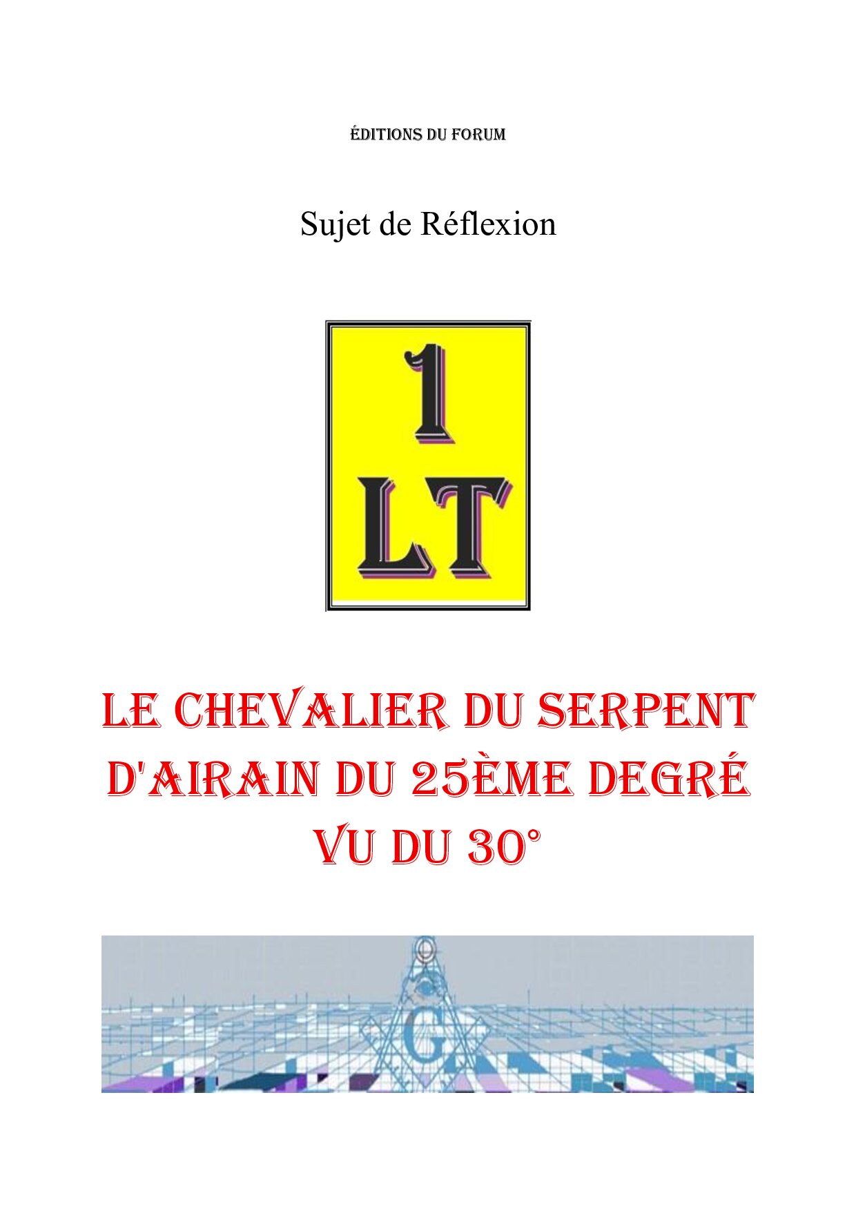 Le Chevalier du Serpent d'Airain du 25ème degré vu du 30° – Un Le Tout - SR3069 - Sources pour Franc-maçon