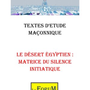 Le désert égyptien : matrice du silence initiatique – Corpus - CM019Y - Sources pour Franc-maçon