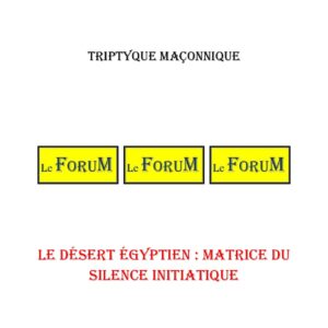 Le désert égyptien : matrice du silence initiatique – Triptyque - TR019Y - Sources pour Franc-maçon