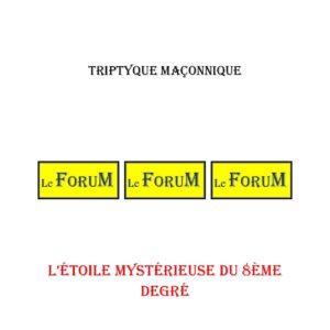 L'étoile mystérieuse du 8ème degré – Triptyque - TR0806 - Sources pour Franc-maçon