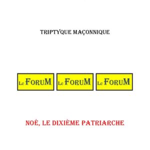 Noé, l'Arche et les eaux de l'homme – Triptyque - TR03G2 - Sources pour Franc-maçon