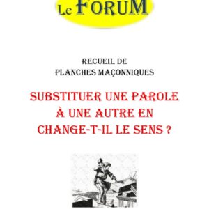 Substituer une parole à une autre en change-t-il le sens ? – Recueil - RP188Q - Sources pour Franc-maçon